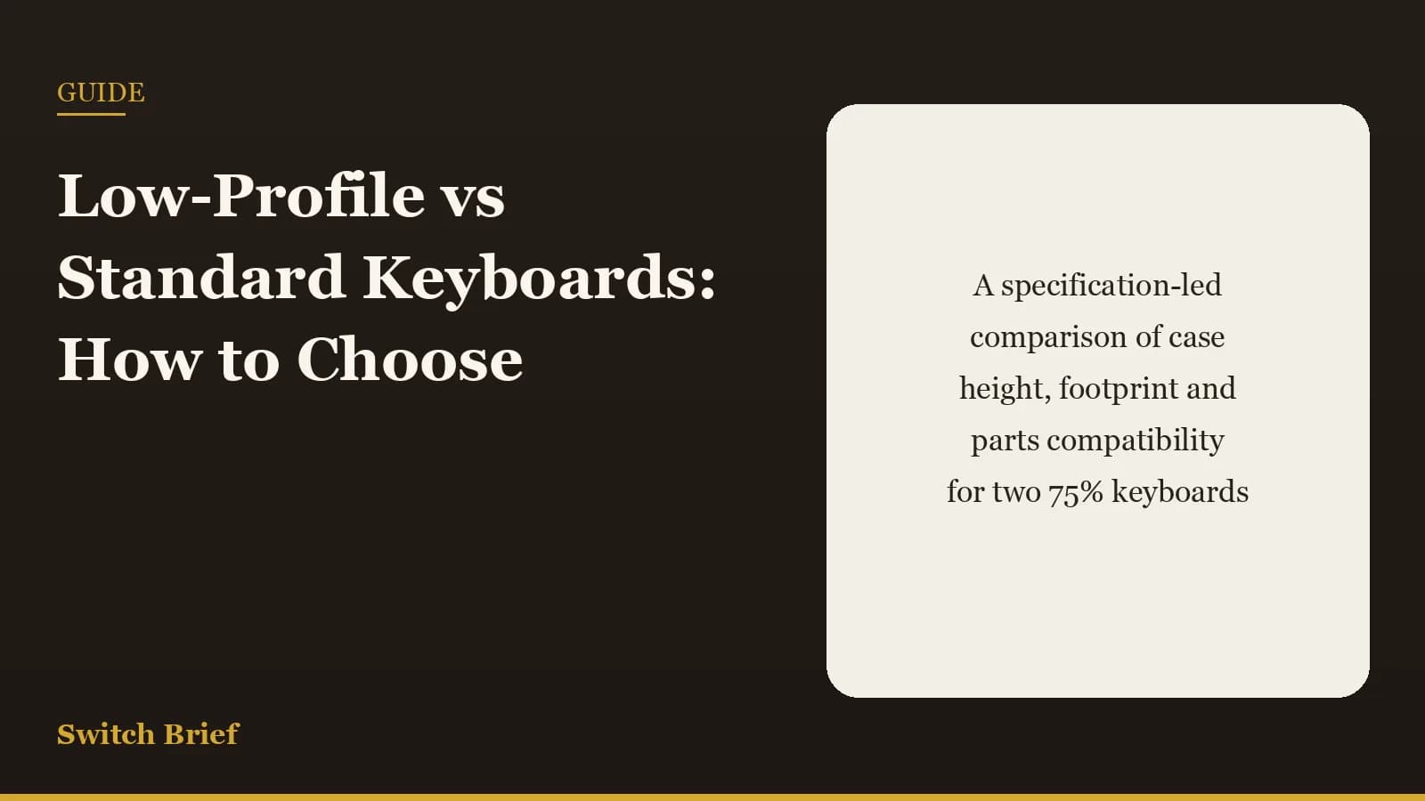 Title card: low-profile versus standard keyboards, a specification-led comparison of case height, footprint and parts compatibility for two 75% keyboards.